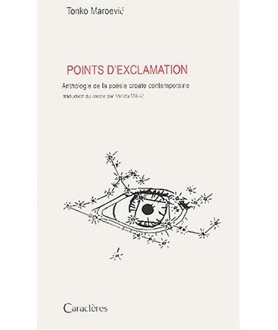 Points d exclamation anthologie de la poesie croate contemporaine - MAROEVIC TONKO - broché