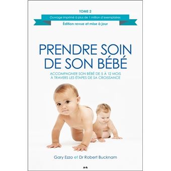 Prendre Soin De Son Bebe T2 Accompagner Son Bebe De 5 A 12 Mois A Travers Les Etapes De Sa Croissance Broche Robert Bucknam Gary Ezzo Livre Tous Les Livres A La Fnac Prendre Soin De Son Bebe T2 Accompagner Son Bebe De 5 A 12 Mois A Travers Les Etapes De Sa Croissance Broche Robert Bucknam Gary Ezzo Livre Tous Les Livres A La Fnac