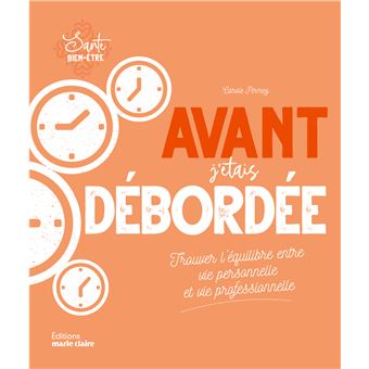 Avant j'étais débordée