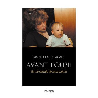 Avant l'oubli - Vers le suicide de mon enfant