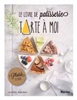 Le livre de patisserie tarte à moi