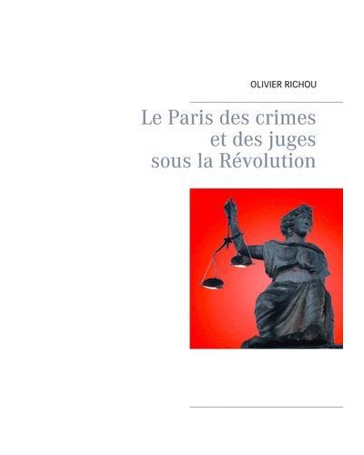 Le Paris des crimes et des juges sous la Révolution