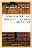 Le Cuirassier, ou la Bravoure récompensée, mimo-drame en 1 acte