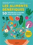 Les aliments bénéfiques. 50 trésors de la nature pour notre santé
