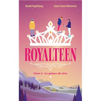 Royalteen - tome 2 - Le prince de rêve