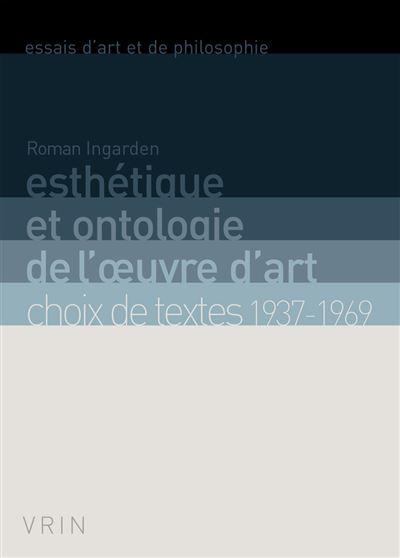 Esth tique Et Ontologie De L uvre D art Choix De Textes 1937 1969 