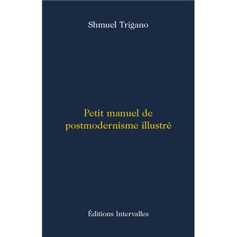 Petit manuel de postmodernisme illustré