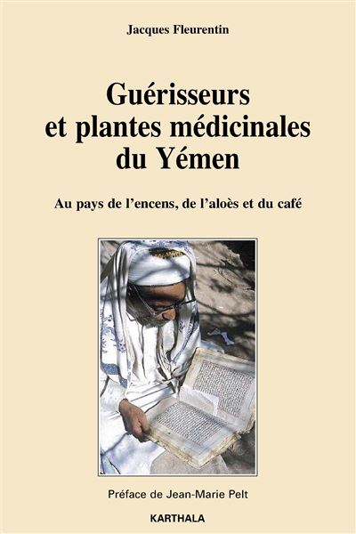 Guérisseurs et plantes médicinales du Yémen - Jacques Fleurentin - broché