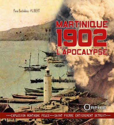 Martinique, 1902, l'apocalypse