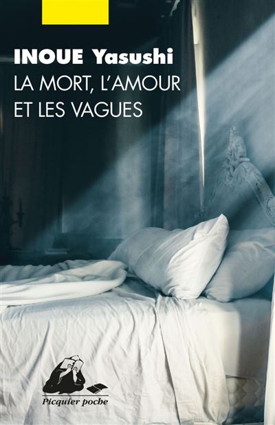 La Mort, l'amour, les vagues - Yasushi Inoué - Poche