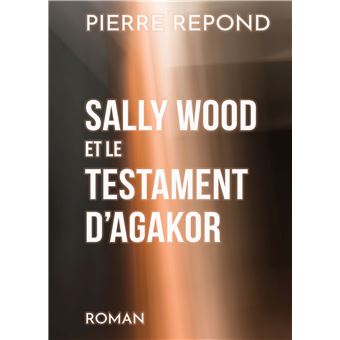 Sally Wood et le Testament d'Agakor
