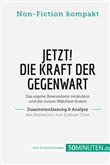 Jetzt! Die Kraft der Gegenwart. Zusammenfassung & Analyse des Bestsellers von Eckhart Tolle