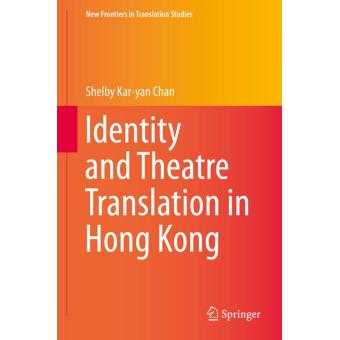 Identity and theatre translation in hong kong - relié - Shelby Kar-Yan