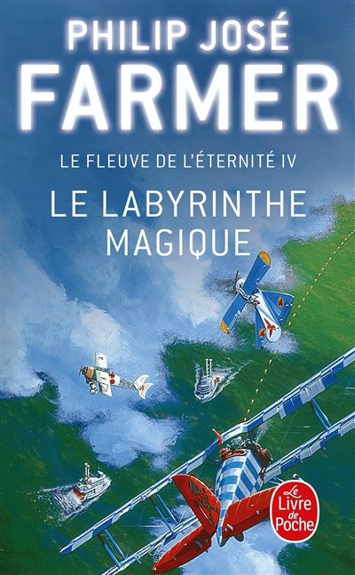 Le Labyrinthe magique (Le Fleuve de l'éternité, Tome 4) - Philip José Farmer - Poche