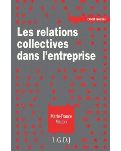 Les relations collectives dans l'entreprise -  Mialon m.-f. - broché