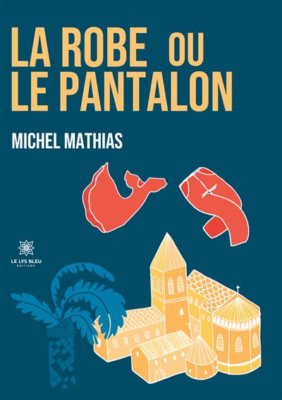 La robe ou le pantalon - Michel Mathias - broché