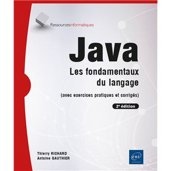 Java - Les fondamentaux du langage (avec exercices pratiques et corrigés) (2e édition)
