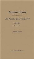 Le Pain rassis, dix façons de le préparer
