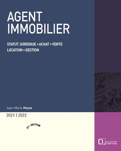 Agent immobilier 2021/22. 21e éd. - Statut juridique . Achat . Vente . Location . Gestion - Jean-Marie Moyse - broché