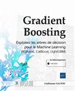 Gradient Boosting - Exploitez les arbres de décision pour le Machine Learning (XGBoost, CatBoost, Li