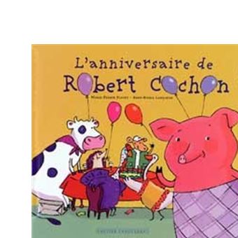 L Anniversaire De Robert Le Cochon Cartonne Marie France Floury Anne Sophie Lanquetin Achat Livre Fnac