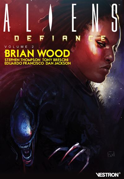 Brian Wood - ALIENS : Defiance, volume 2