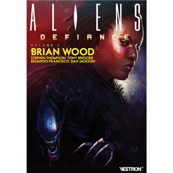 Brian Wood - ALIENSÂ : Defiance, volume 2