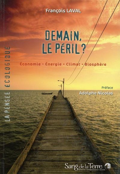 Demain, le péril ? Economie - Energie - Climat - Biosphère - François Laval - broché