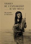Les visages de l'exploration au XIXe siècle - Du mythe à l'histoire