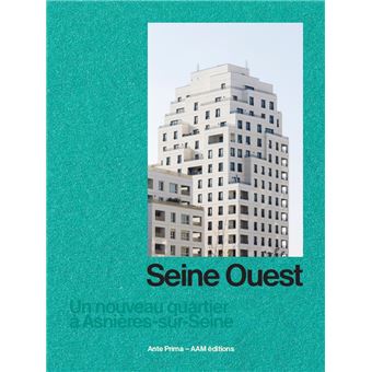 Seine Ouest. Un nouveau quartier à Asnières-sur-Seine