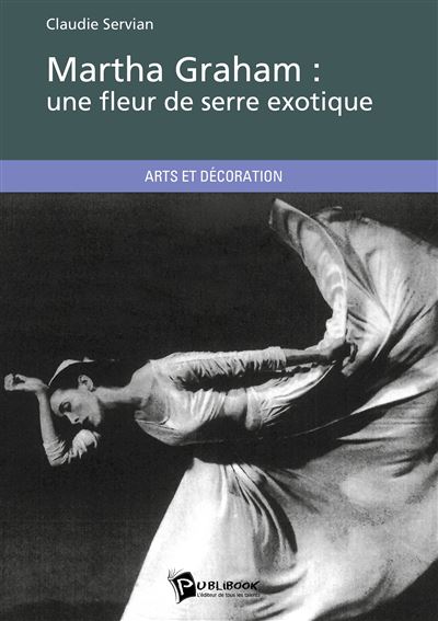 Martha graham : une fleur de serre exotique