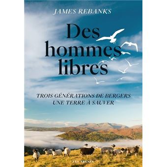 Des hommes libres - Une terre trois générations de bergers, une terre à sauver