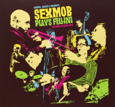 Circus cinema and spaghetti sexmob plays fellini
