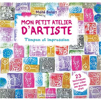 Mon petit atelier d'artiste : tampon et impression