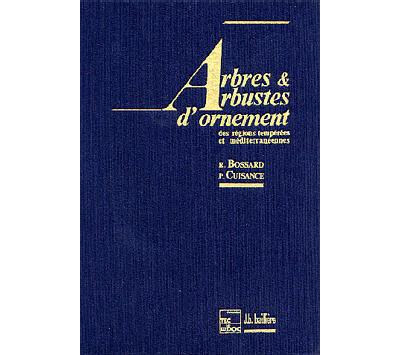 Arbres et arbustes d'ornement des régions tempérées et méditerranéennes