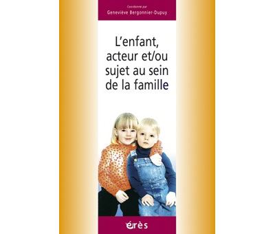 Enfant acteur et / ou sujet au sein de la famille
