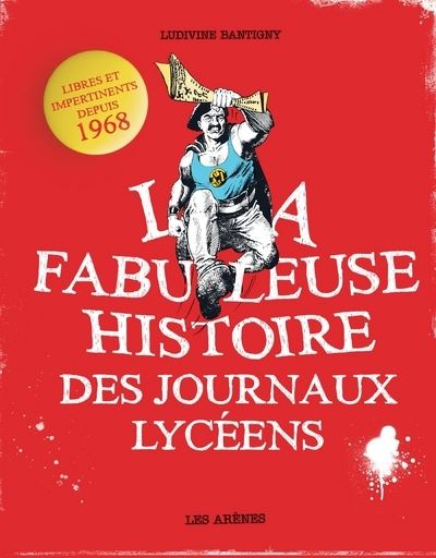 La fabuleuse histoire des journeaux lycéens 1968-2010