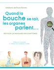 Quand la bouche se tait, les organes parlent...