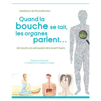Quand la bouche se tait, les organes parlent...