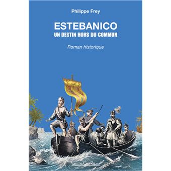 Estebanico - Un destin hors du commun