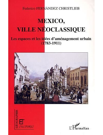 Mexico, ville néoclassique -  Federico Fernandez-Christlieb - broché