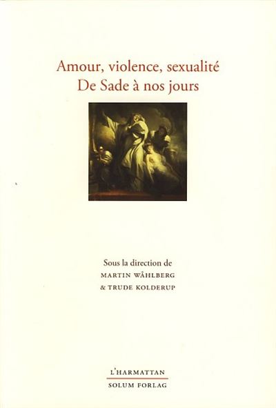 Amour, violence, sexualité de Sade à nos jours