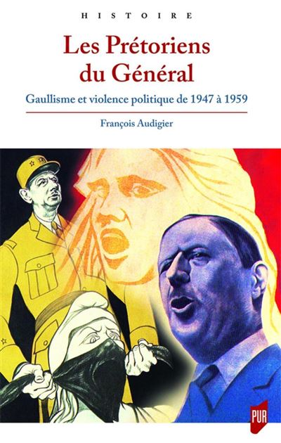Pretoriens du general gaullisme et violence politique de 194