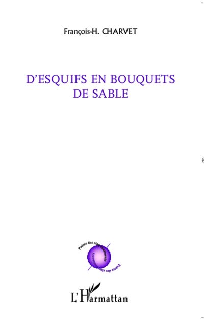 D'esquifs en bouquets de sable - François-H. Charvet - broché