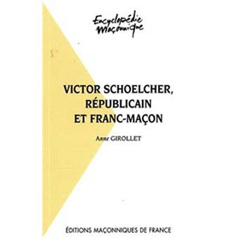 Victor Schoelcher, républicain et franc-maçon - 1