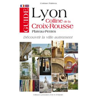 Guide Lyon Colline De La Croix Rousse Broche Corinne Poirieux Achat Livre Fnac