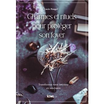 Charmes et rituels pour protéger son foyer
