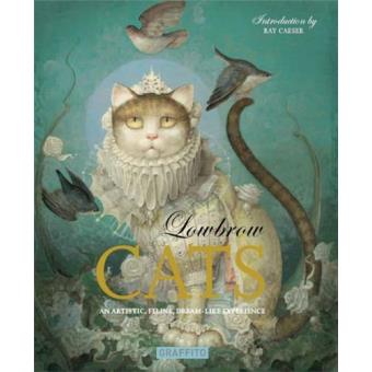Lowbrow cats:an artistic feline dreamlike experience