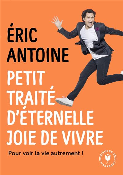 Petit traité d'éternelle joie de vivre - Eric Antoine - Poche