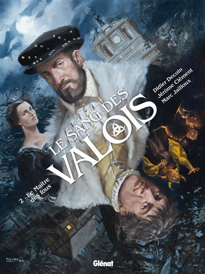 Le sang des Valois - Tome 02 - Le Maître des fous (2023)